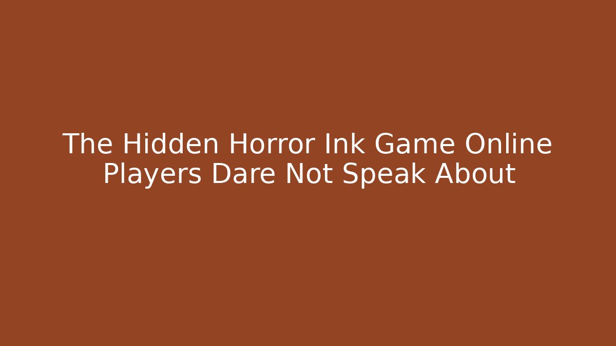 The Hidden Horror Ink Game Online Players Dare Not Speak About