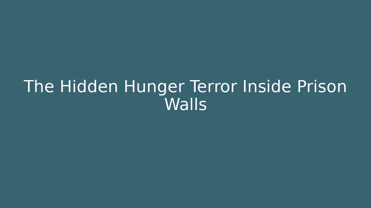 The Hidden Hunger Terror Inside Prison Walls - Vintage E-Juice