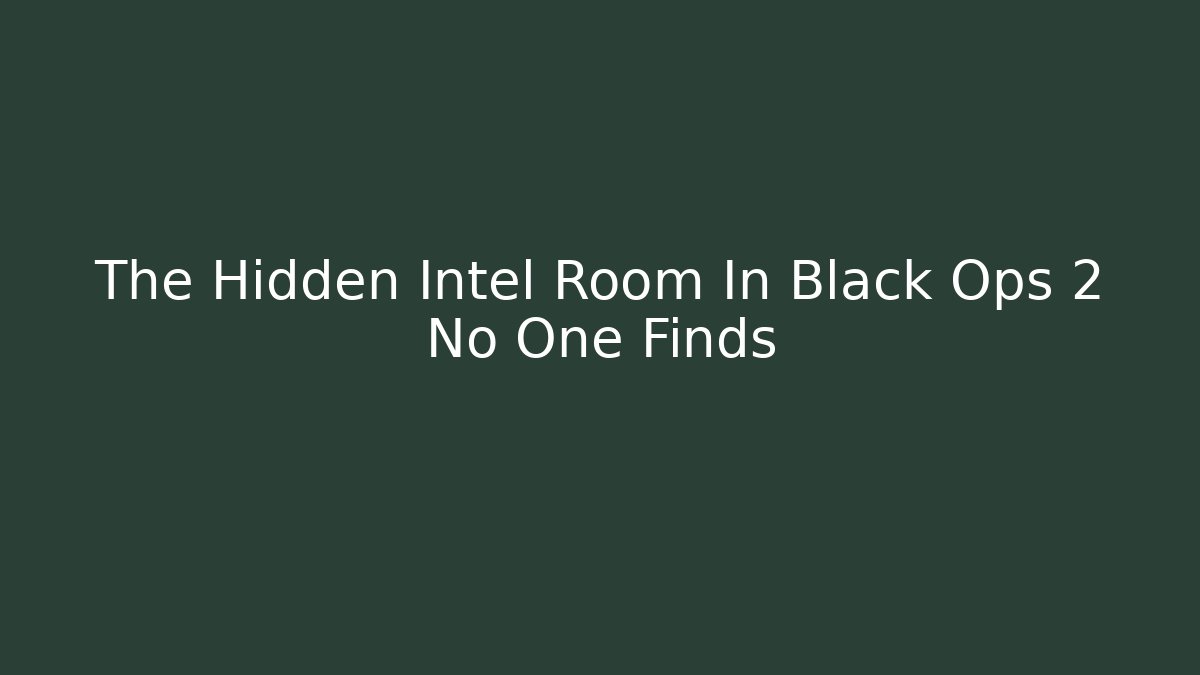 The Hidden Intel Room In Black Ops 2 No One Finds