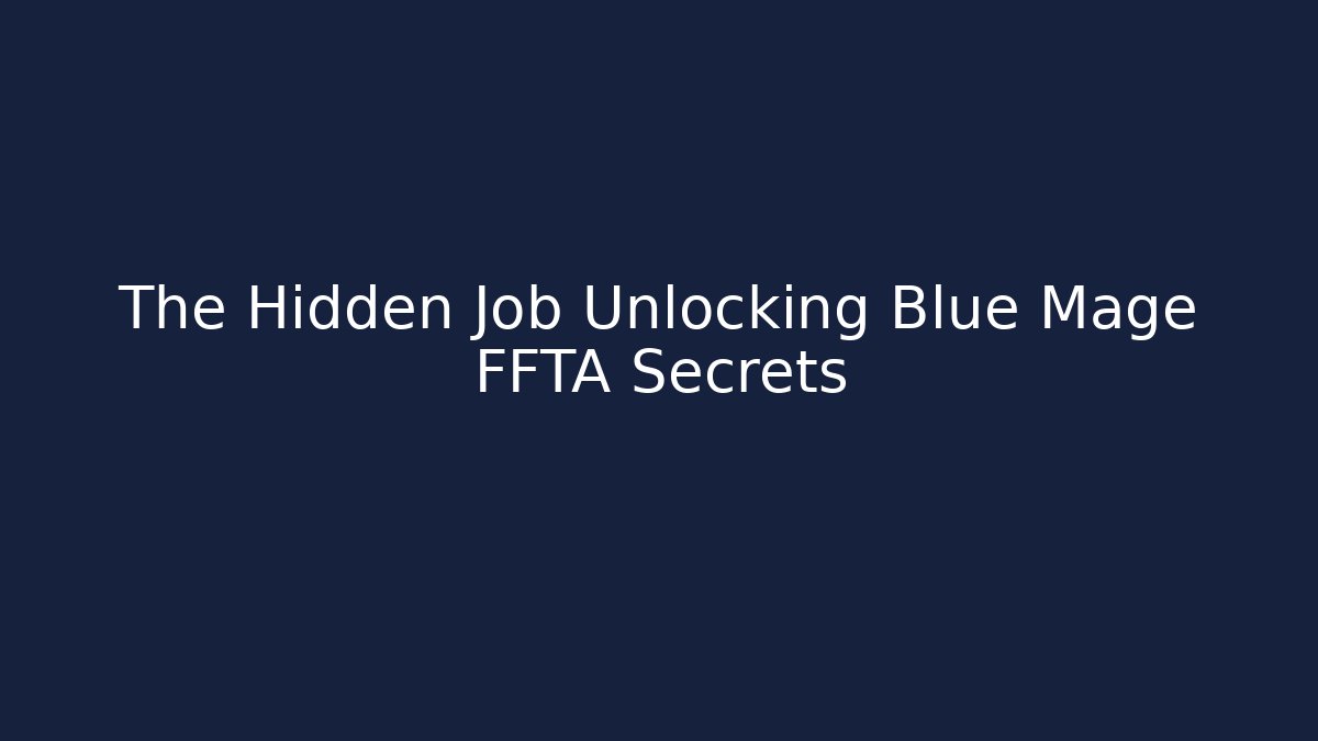 The Hidden Job Unlocking Blue Mage FFTA Secrets - Vintage E-Juice