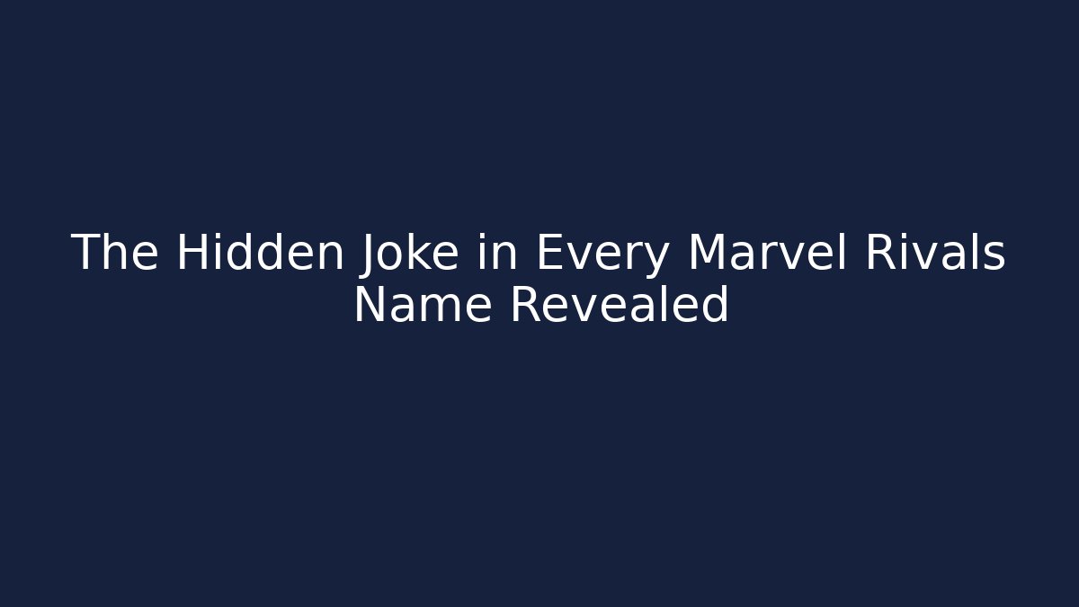 The Hidden Joke in Every Marvel Rivals Name Revealed