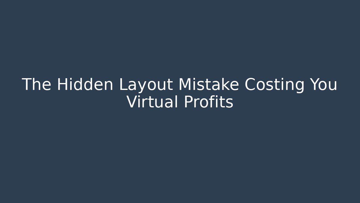 The Hidden Layout Mistake Costing You Virtual Profits - Vintage E-Juice