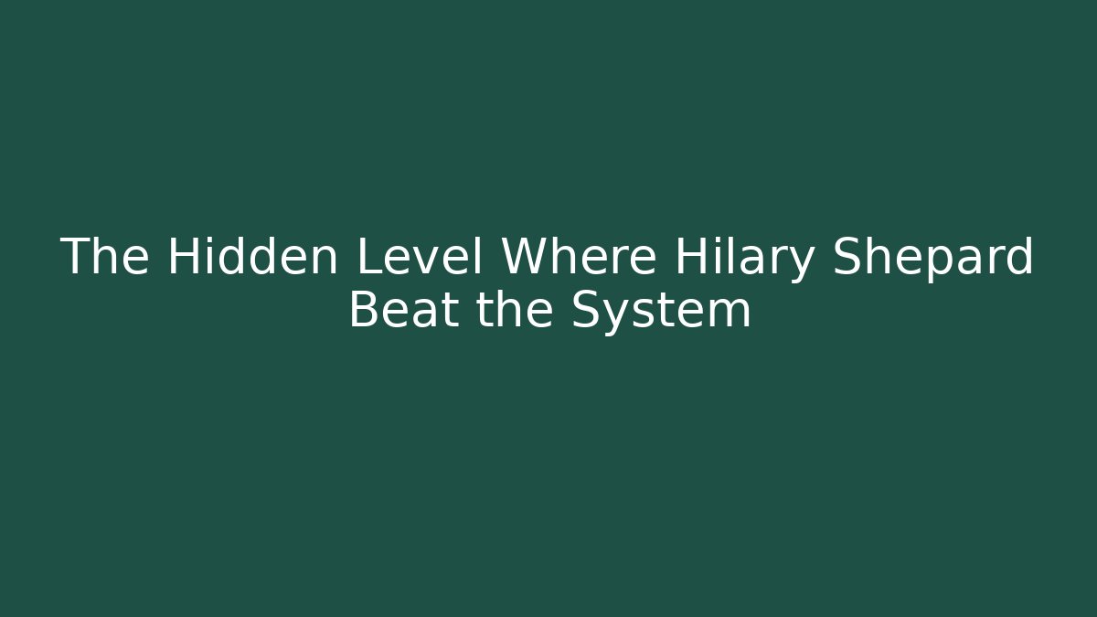 The Hidden Level Where Hilary Shepard Beat the System