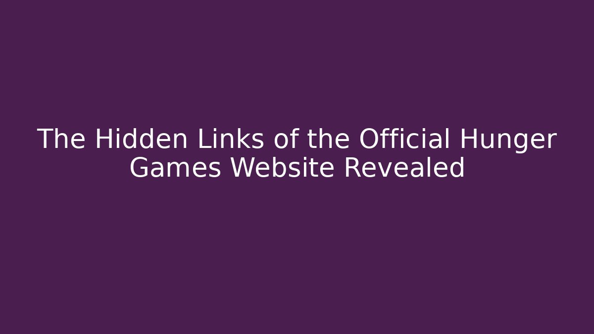 The Hidden Links of the Official Hunger Games Website Revealed - Vintage E-Juice