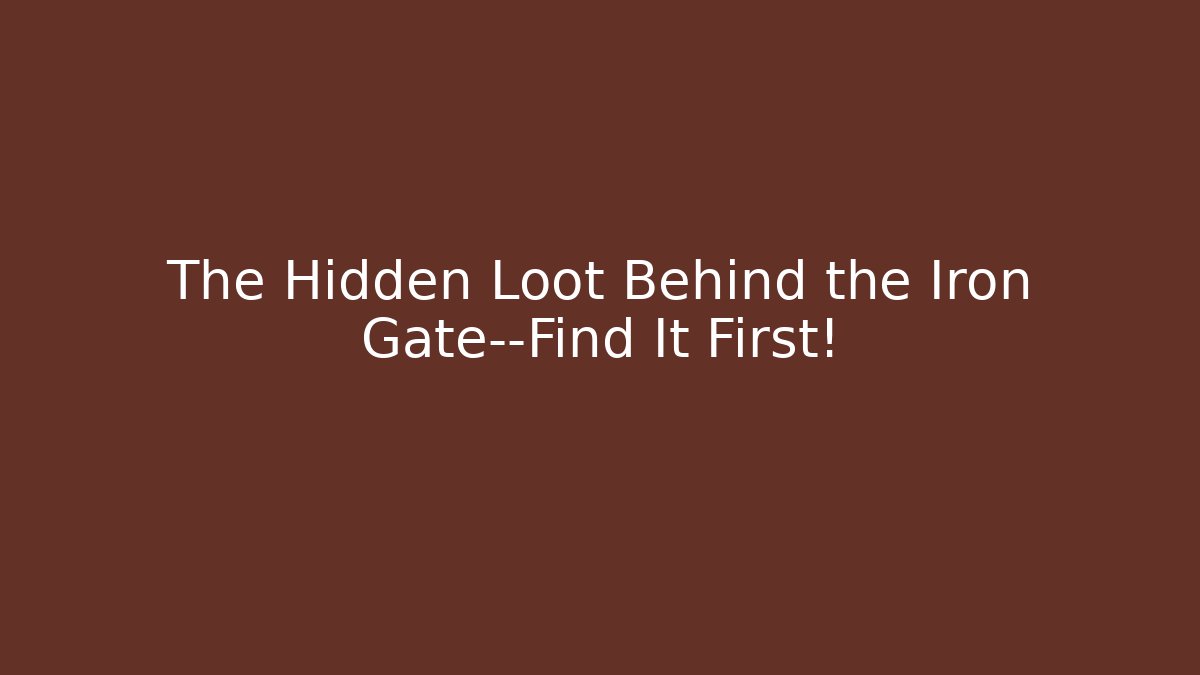 The Hidden Loot Behind the Iron Gate—Find It First! - Vintage E-Juice