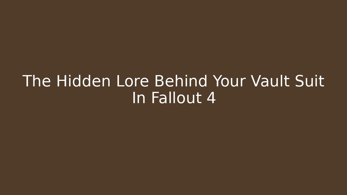 The Hidden Lore Behind Your Vault Suit In Fallout 4