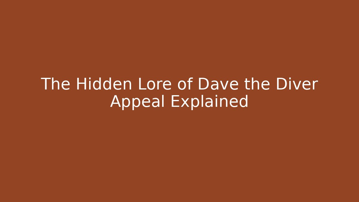 The Hidden Lore of Dave the Diver Appeal Explained