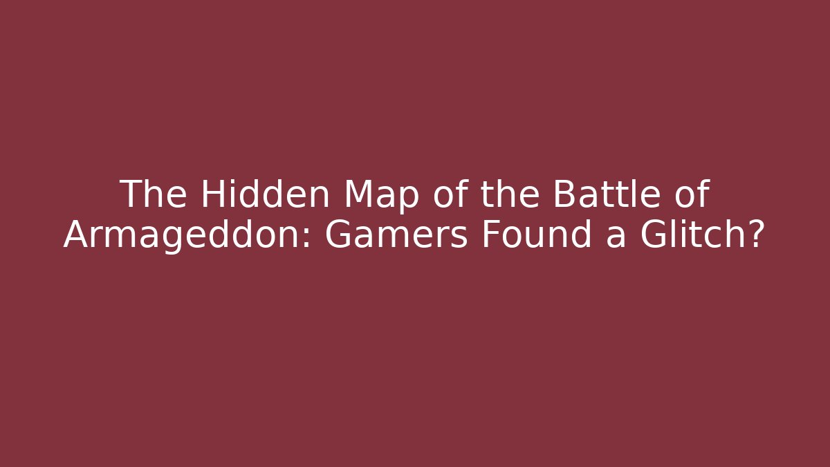 The Hidden Map of the Battle of Armageddon: Gamers Found a Glitch?