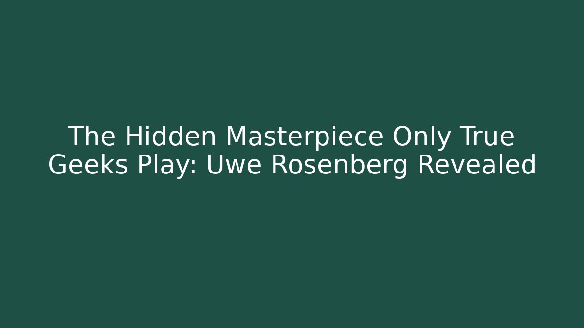The Hidden Masterpiece Only True Geeks Play: Uwe Rosenberg Revealed - Vintage E-Juice