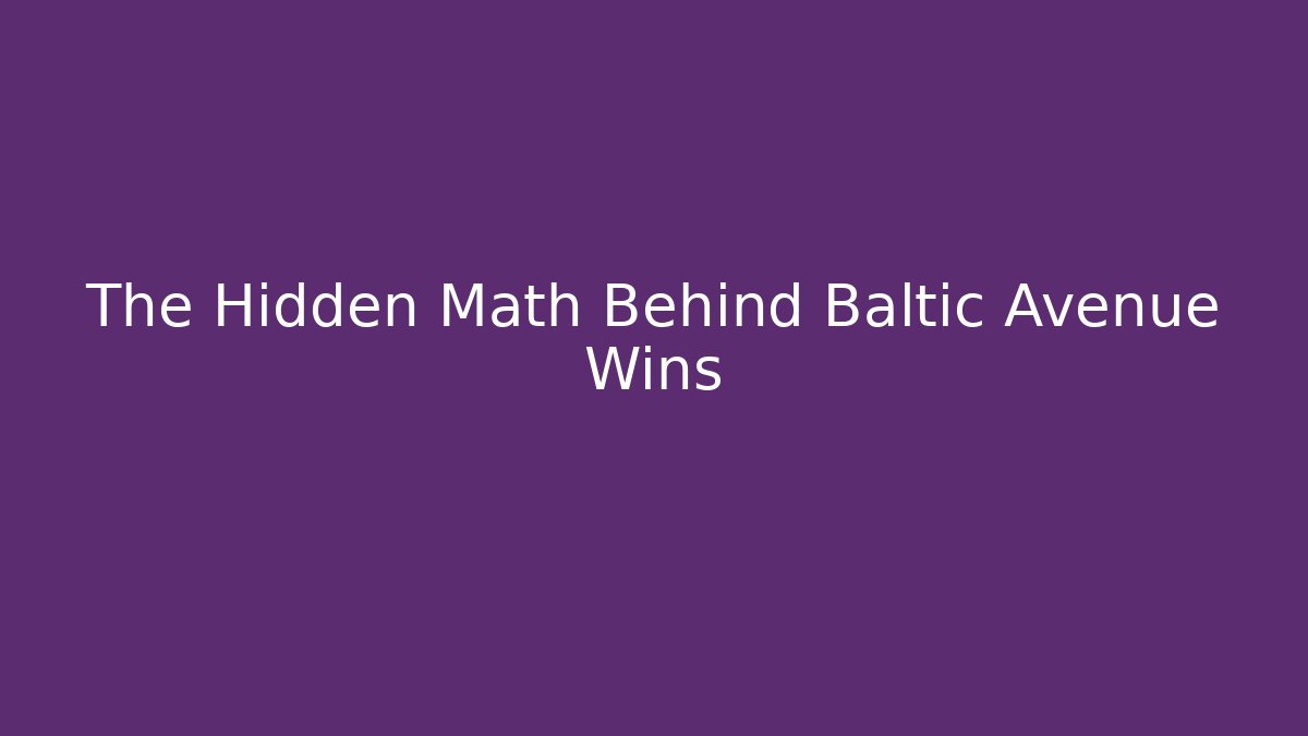 The Hidden Math Behind Baltic Avenue Wins - Vintage E-Juice