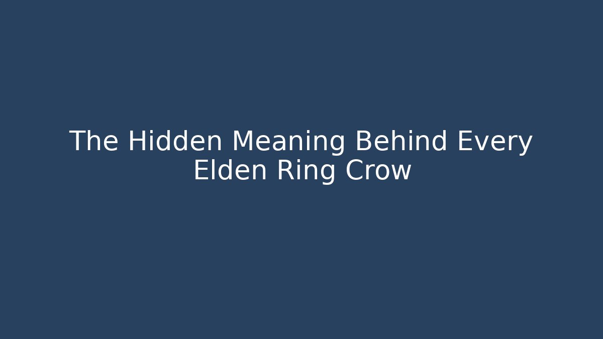 The Hidden Meaning Behind Every Elden Ring Crow