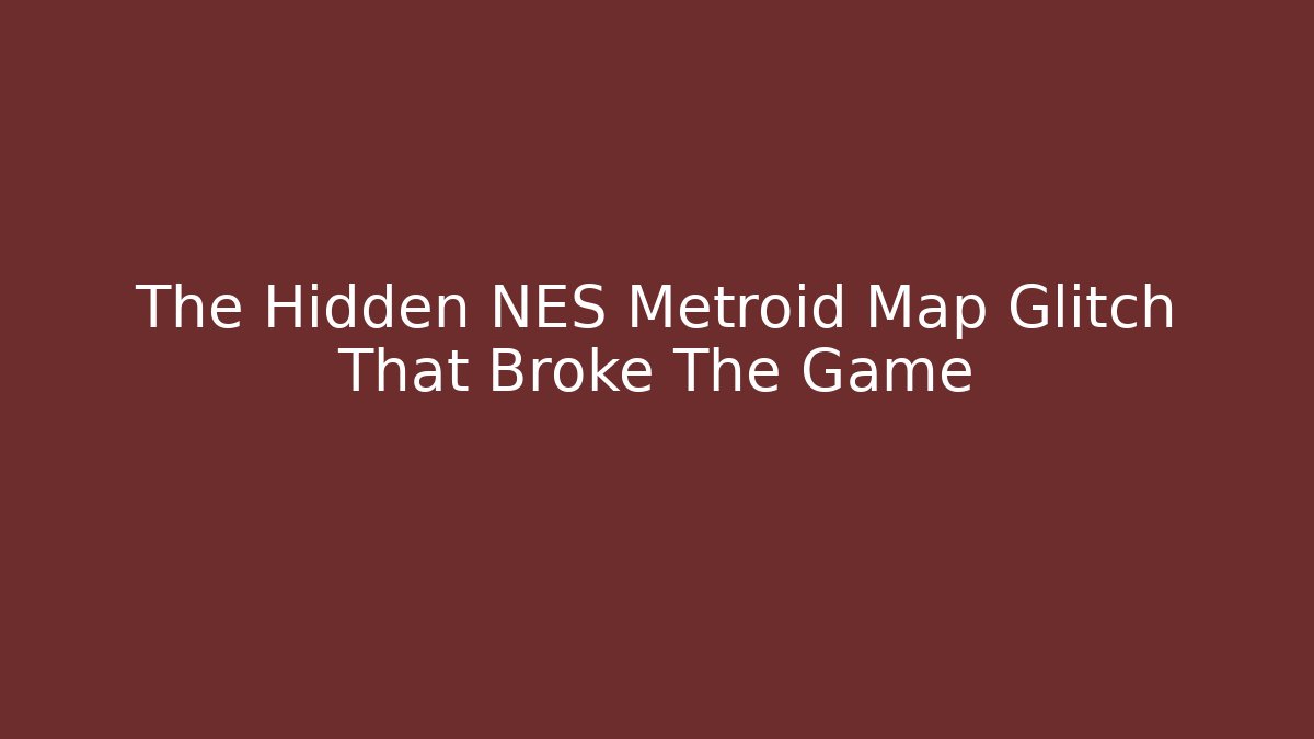 The Hidden NES Metroid Map Glitch That Broke The Game