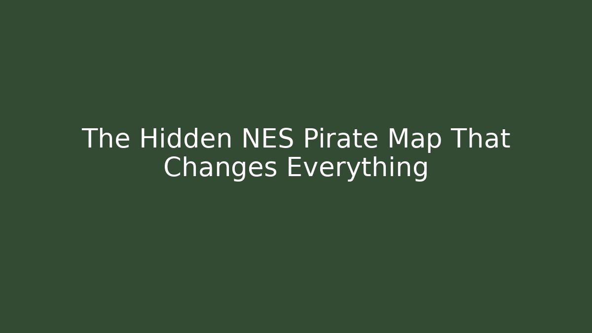 The Hidden NES Pirate Map That Changes Everything