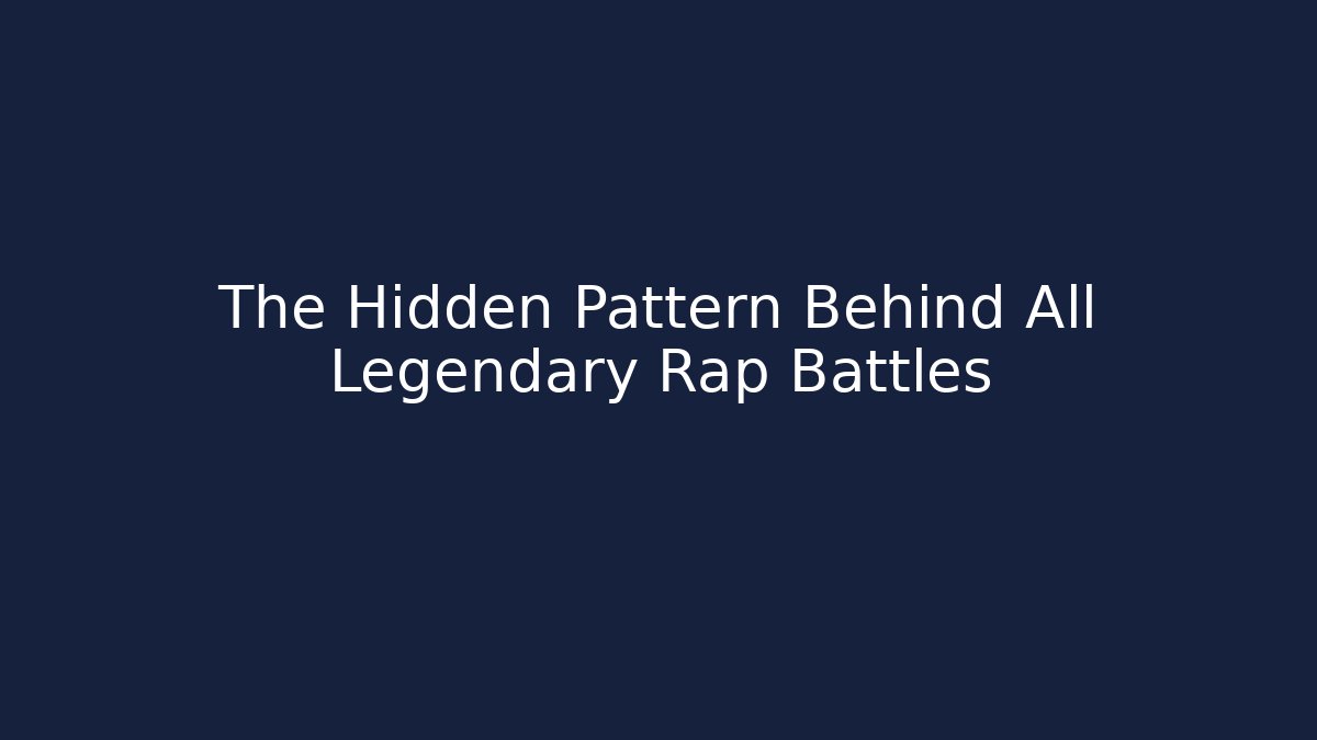 The Hidden Pattern Behind All Legendary Rap Battles