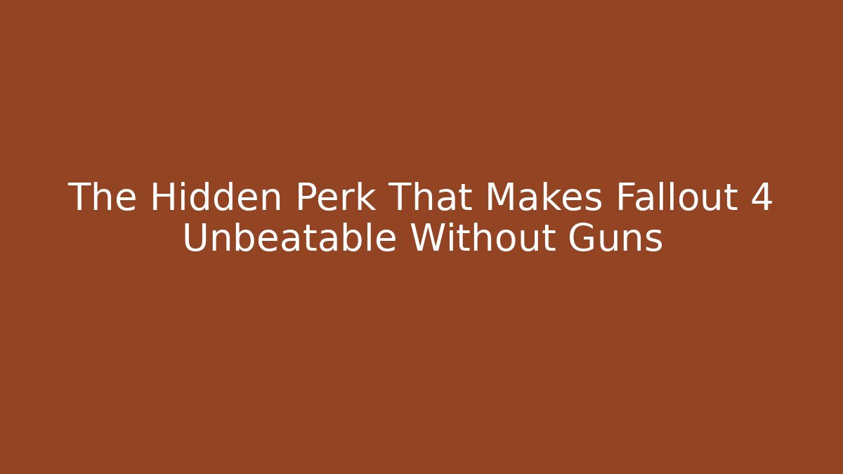 The Hidden Perk That Makes Fallout 4 Unbeatable Without Guns