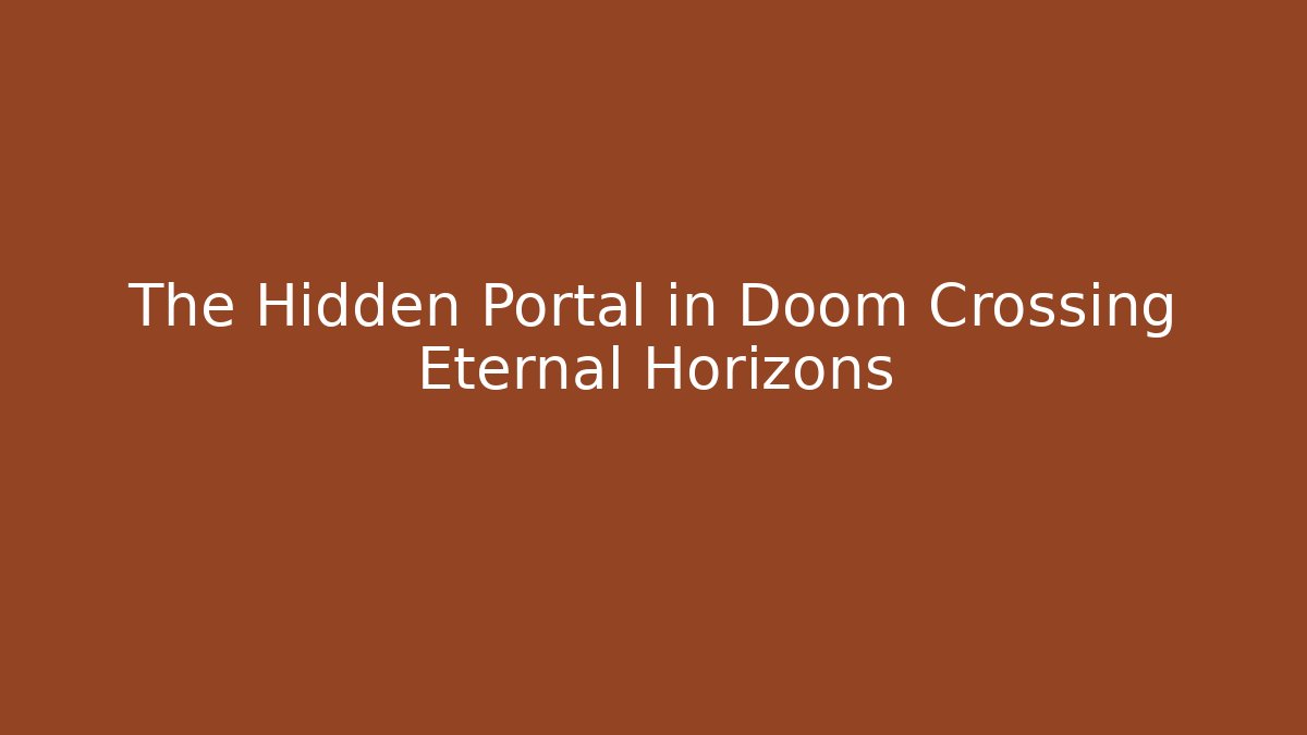 The Hidden Portal in Doom Crossing Eternal Horizons