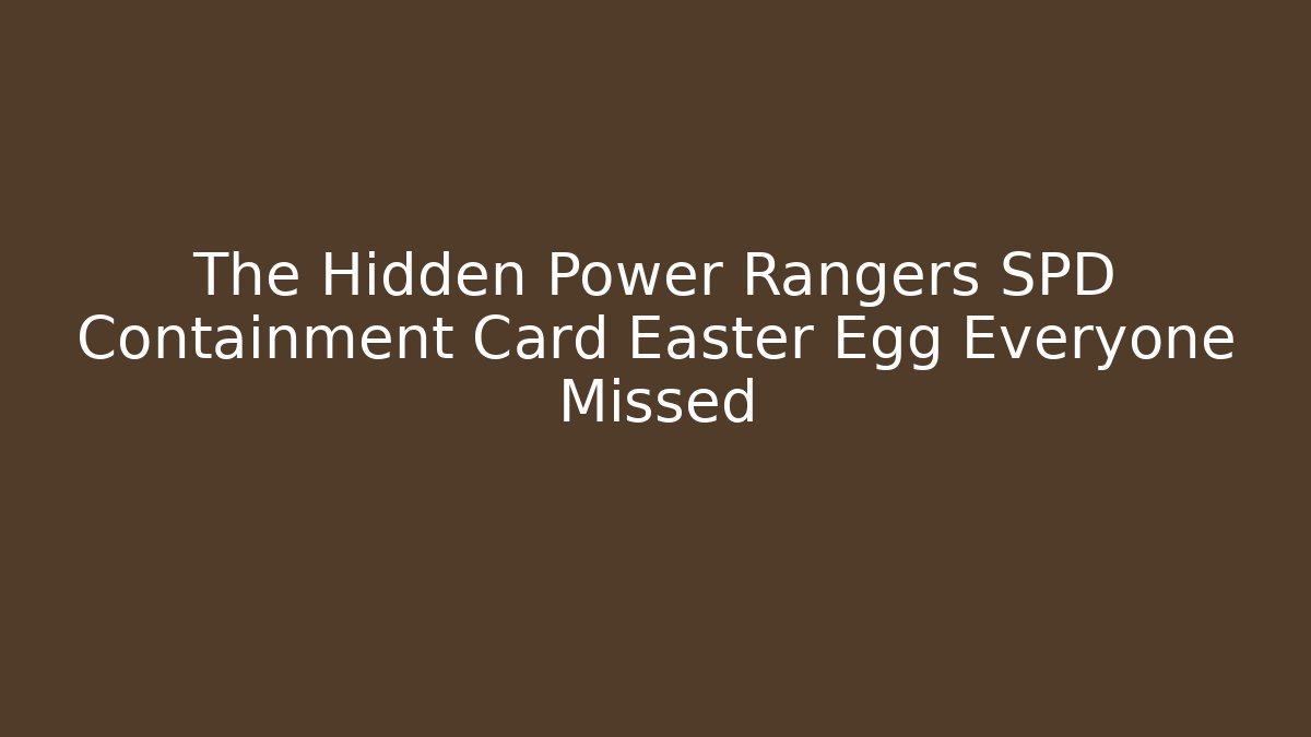 The Hidden Power Rangers SPD Containment Card Easter Egg Everyone Missed