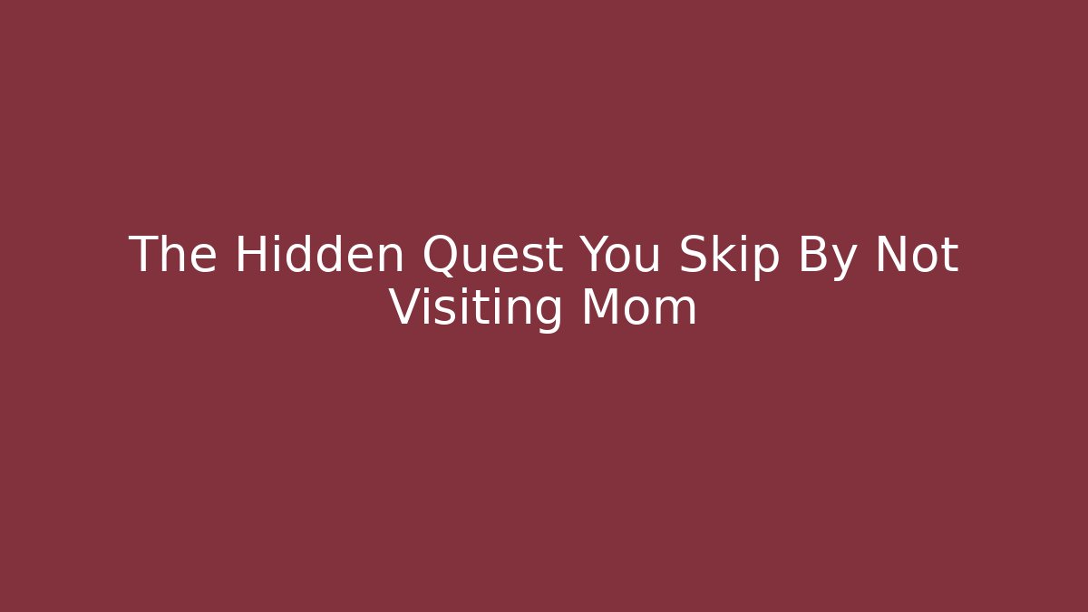 The Hidden Quest You Skip By Not Visiting Mom - Vintage E-Juice