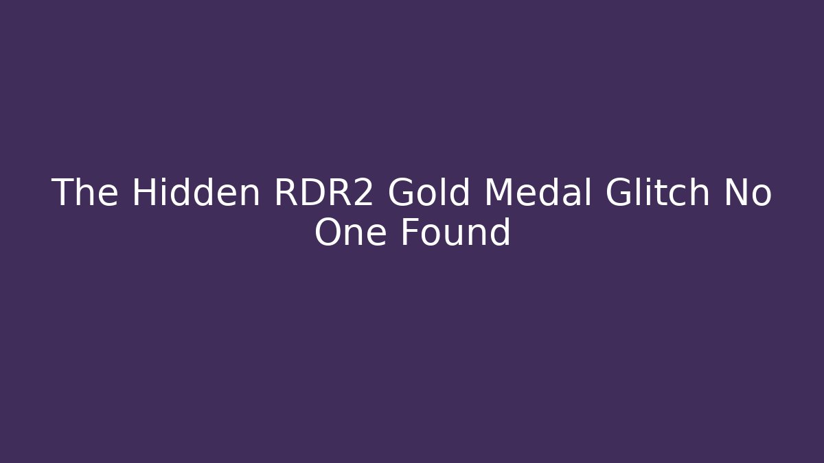 The Hidden RDR2 Gold Medal Glitch No One Found