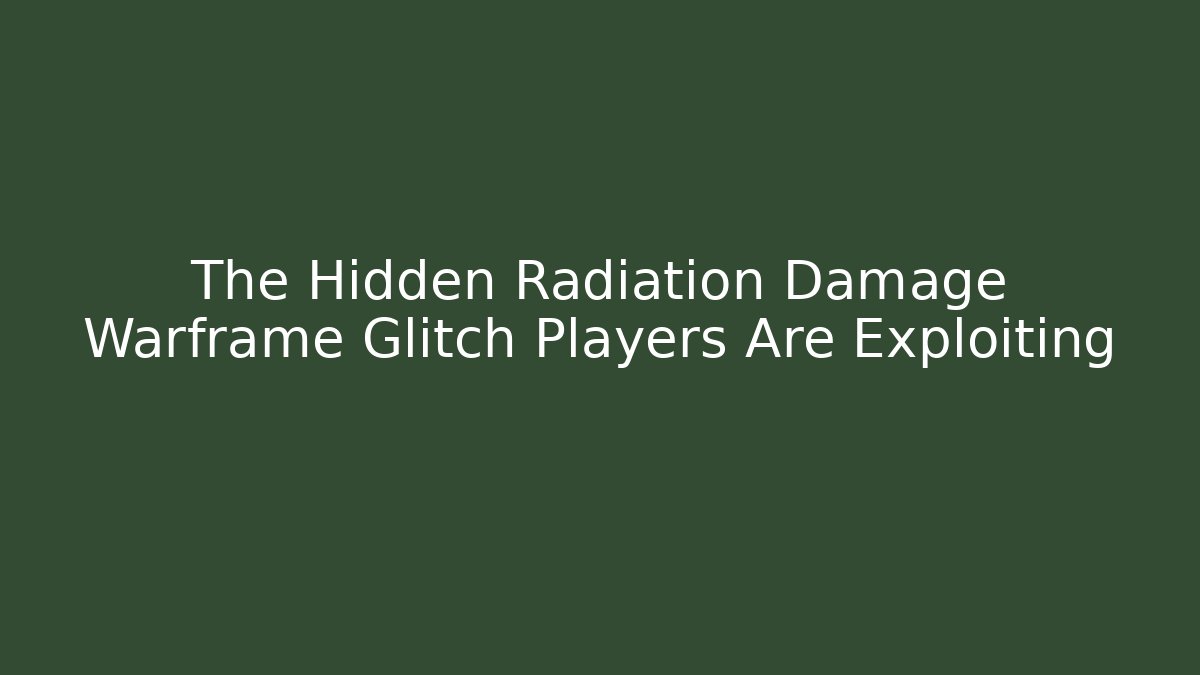 The Hidden Radiation Damage Warframe Glitch Players Are Exploiting