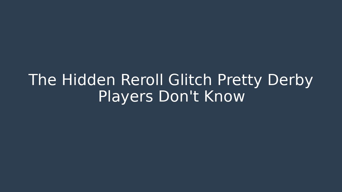 The Hidden Reroll Glitch Pretty Derby Players Don't Know