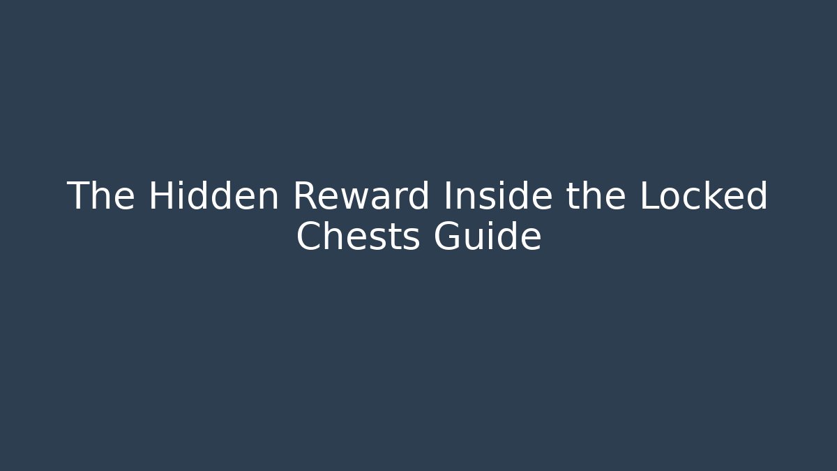 The Hidden Reward Inside the Locked Chests Guide - Vintage E-Juice