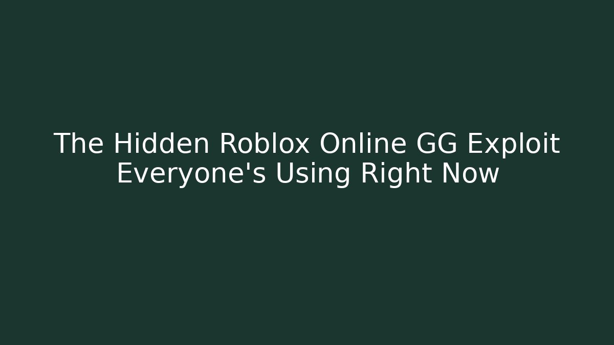 The Hidden Roblox Online GG Exploit Everyone’s Using Right Now