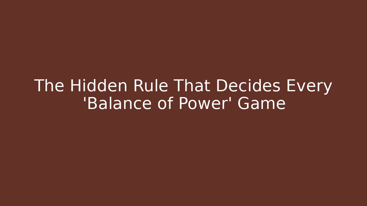 The Hidden Rule That Decides Every 'Balance of Power' Game