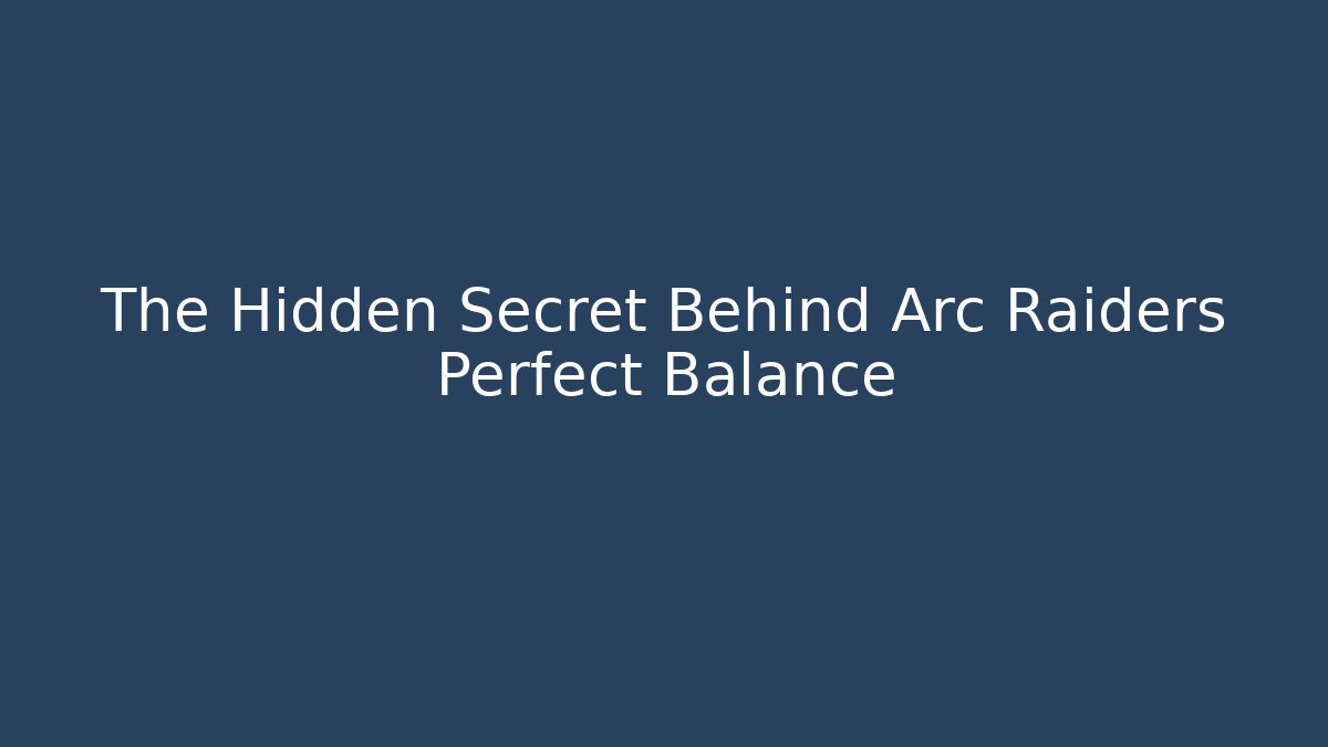 The Hidden Secret Behind Arc Raiders Perfect Balance - Vintage E-Juice