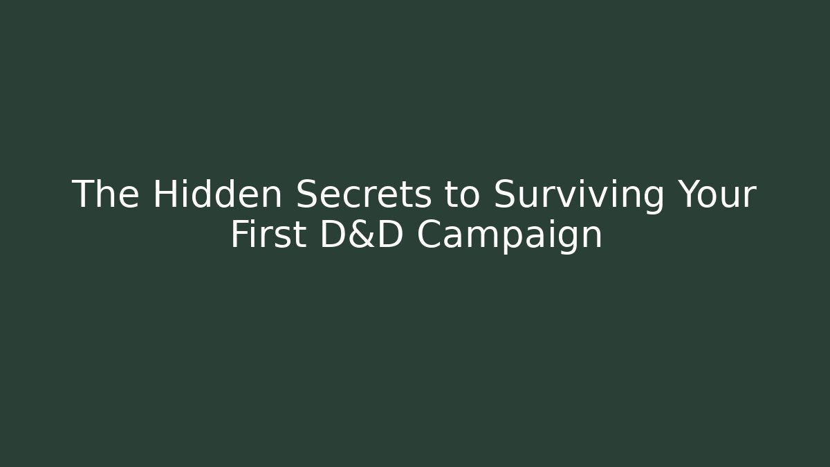 The Hidden Secrets to Surviving Your First D&D Campaign - Vintage E-Juice