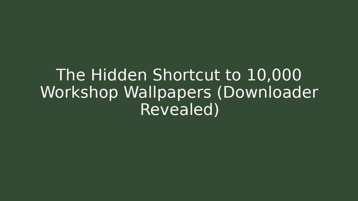The Hidden Shortcut to 10,000+ Workshop Wallpapers (Downloader Revealed)