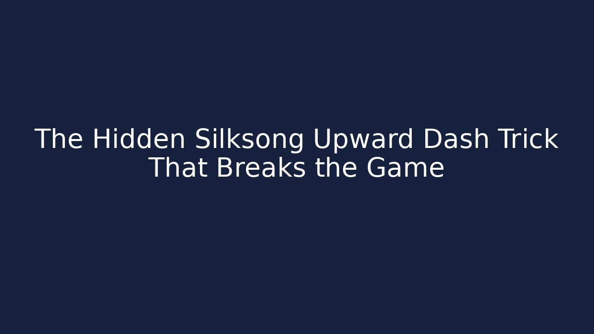 The Hidden Silksong Upward Dash Trick That Breaks the Game