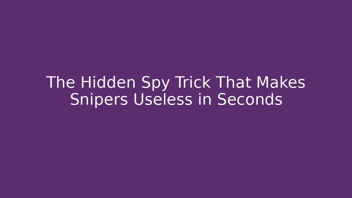 The Hidden Spy Trick That Makes Snipers Useless in Seconds