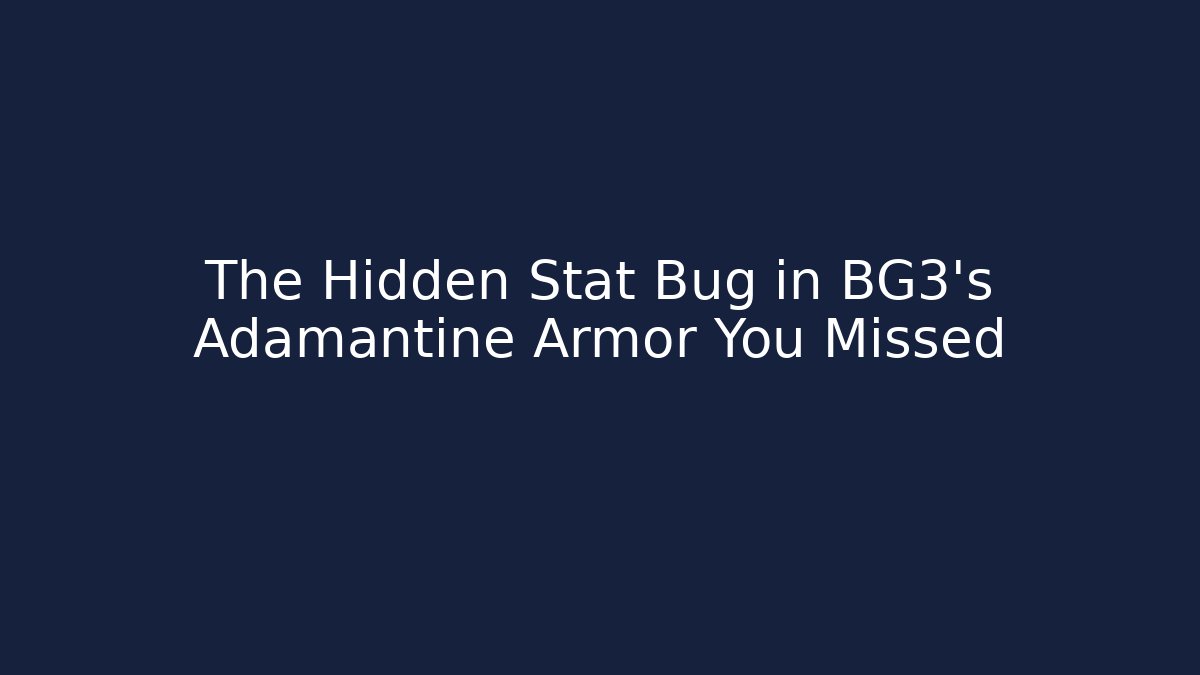 The Hidden Stat Bug in BG3's Adamantine Armor You Missed