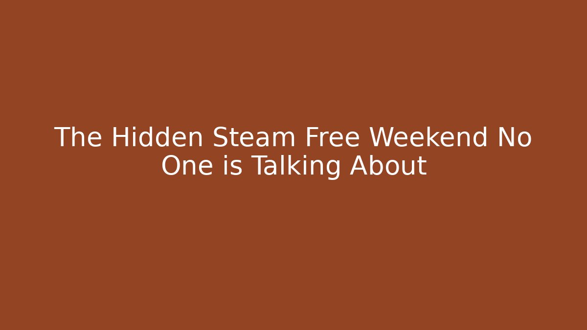 The Hidden Steam Free Weekend No One is Talking About