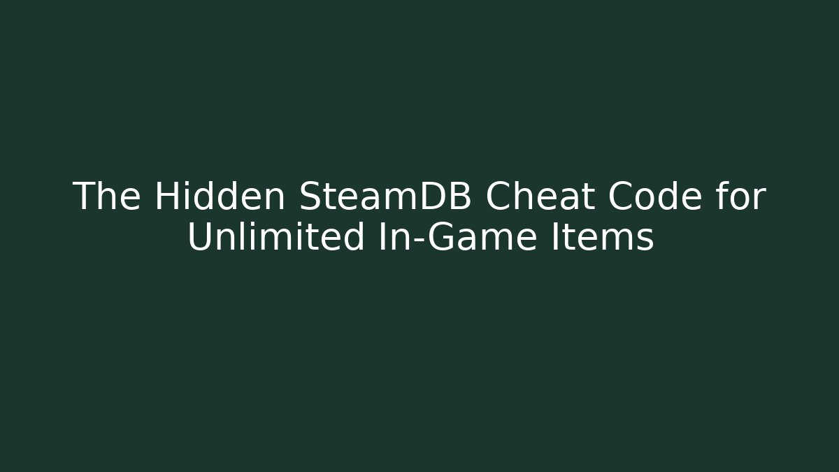 The Hidden SteamDB Cheat Code for Unlimited In-Game Items
