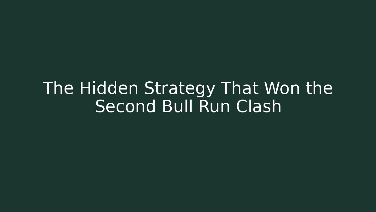 The Hidden Strategy That Won the Second Bull Run Clash