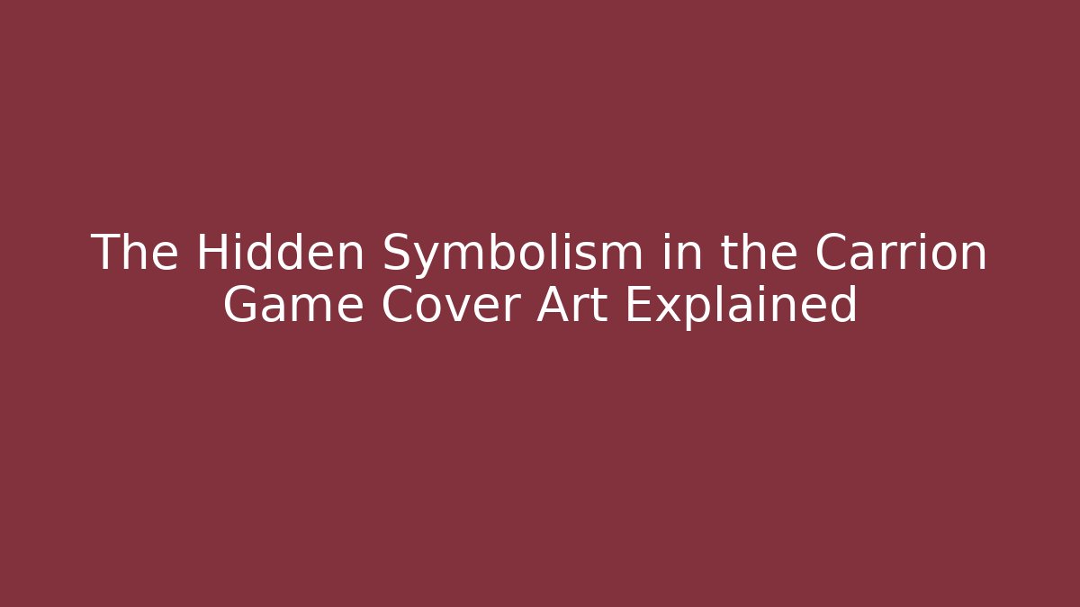 The Hidden Symbolism in the Carrion Game Cover Art Explained