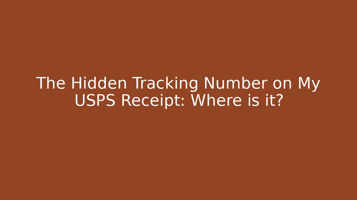The Hidden Tracking Number on My USPS Receipt: Where is it?