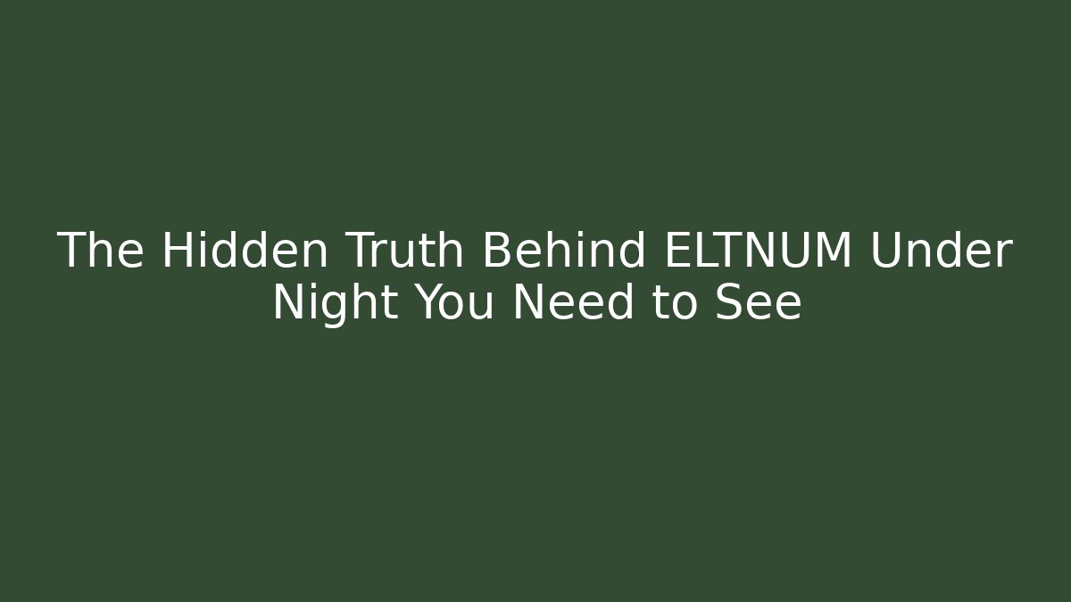 The Hidden Truth Behind ELTNUM Under Night You Need to See - Vintage E-Juice