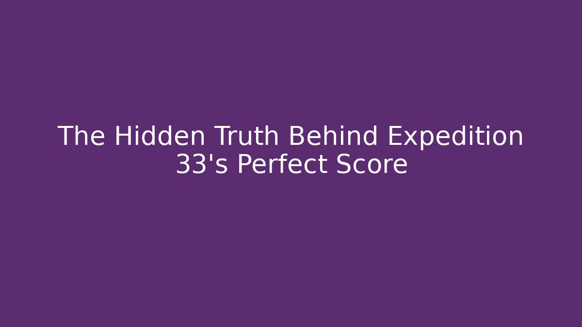 The Hidden Truth Behind Expedition 33's Perfect Score - Vintage E-Juice