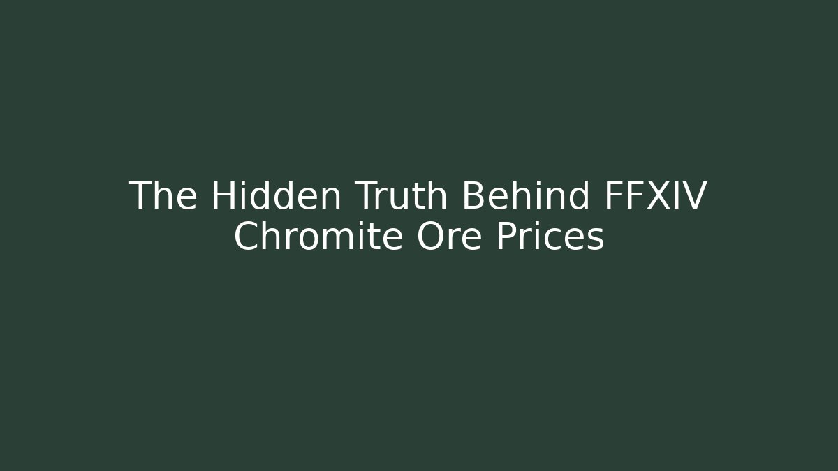 The Hidden Truth Behind FFXIV Chromite Ore Prices - Vintage E-Juice