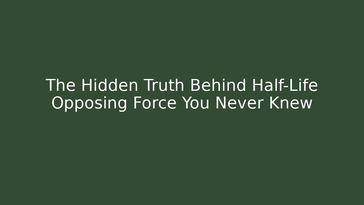 The Hidden Truth Behind Half-Life Opposing Force You Never Knew