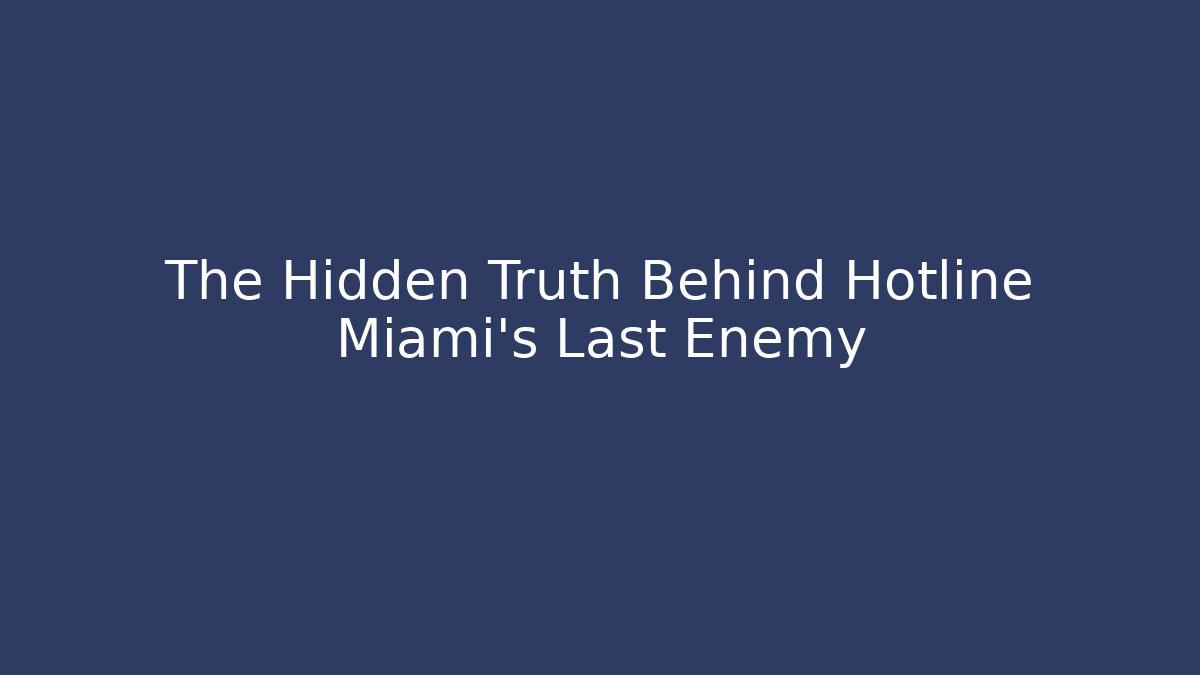 The Hidden Truth Behind Hotline Miami's Last Enemy