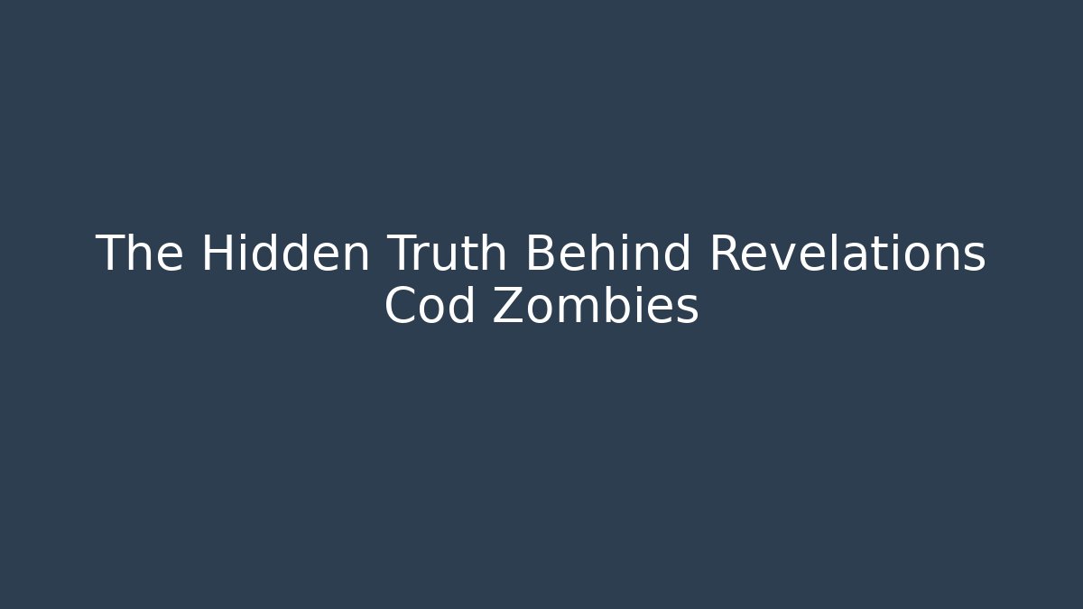The Hidden Truth Behind Revelations Cod Zombies - Vintage E-Juice