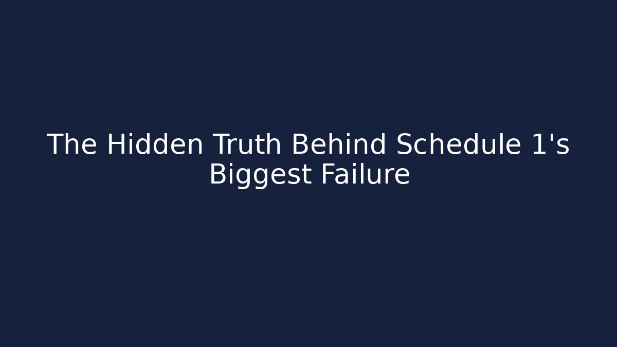 The Hidden Truth Behind Schedule 1's Biggest Failure