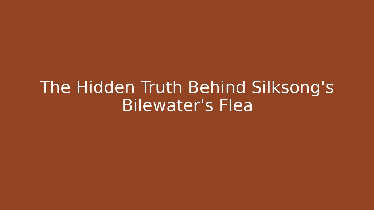 The Hidden Truth Behind Silksong's Bilewater's Flea - Vintage E-Juice