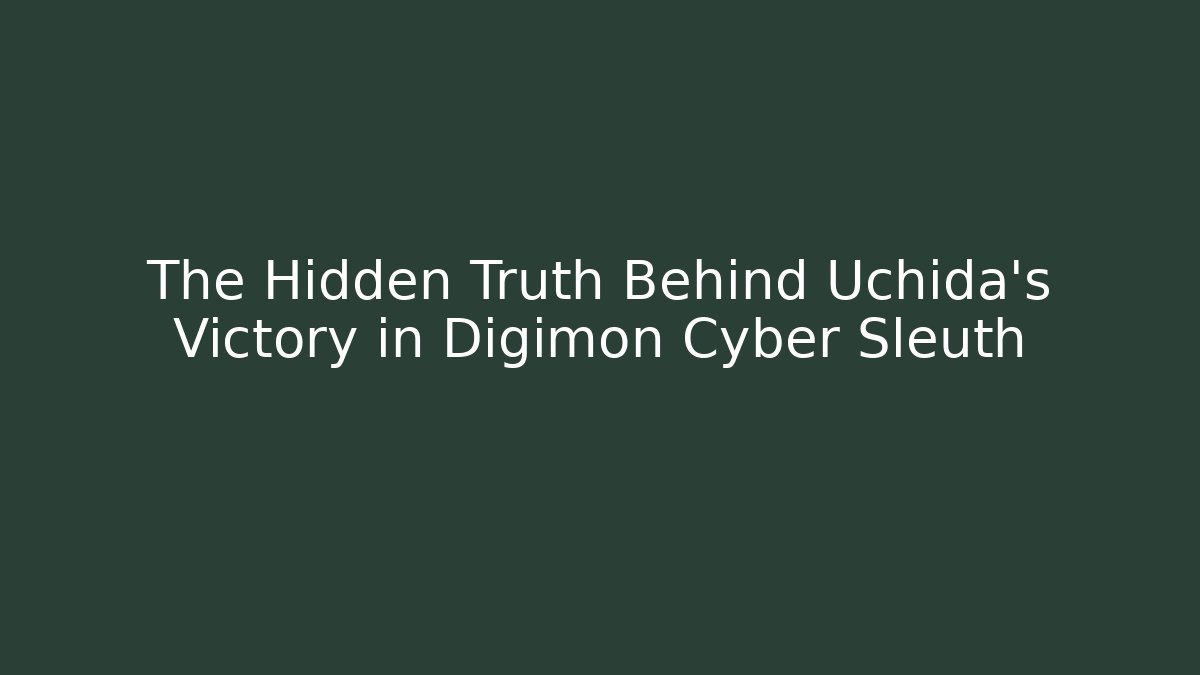 The Hidden Truth Behind Uchida's Victory in Digimon Cyber Sleuth