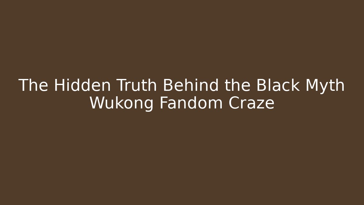 The Hidden Truth Behind the Black Myth Wukong Fandom Craze - Vintage E-Juice