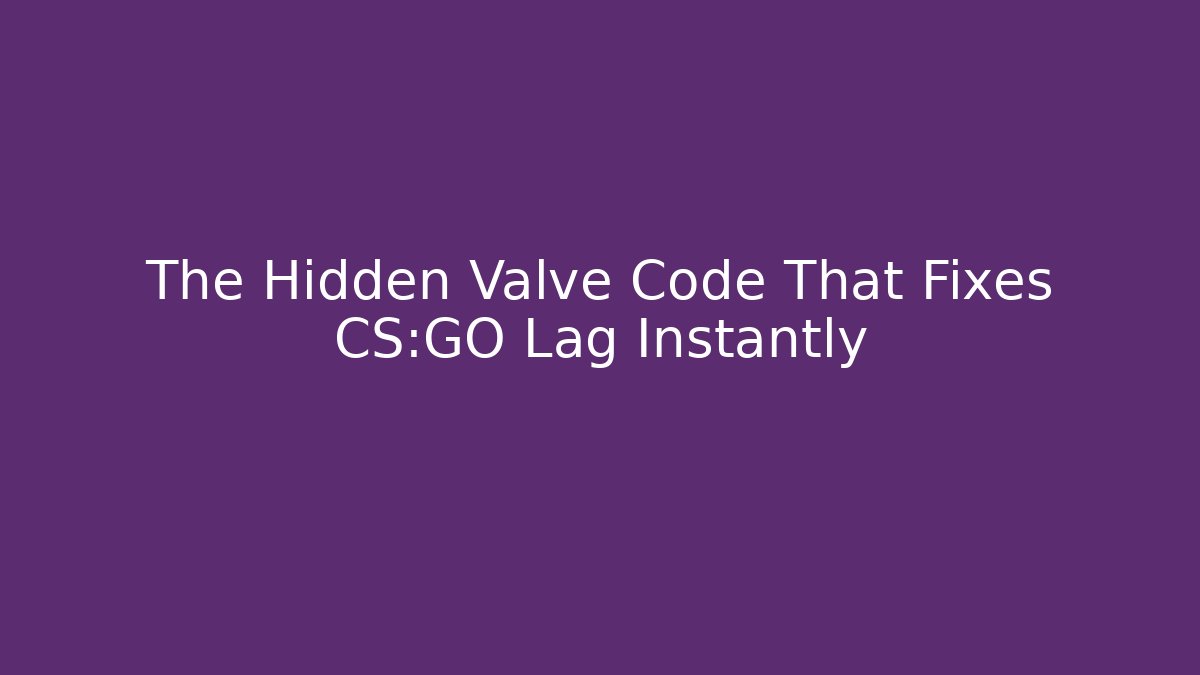 The Hidden Valve Code That Fixes CS:GO Lag Instantly - Vintage E-Juice